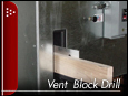 Vent Block Drill